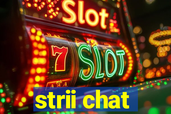 strii chat